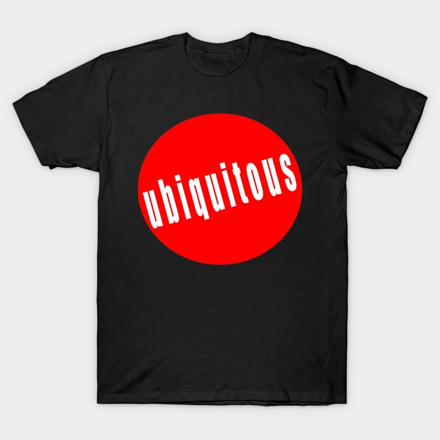 Ubiquitous Fame T-shirt T-Shirt by FHENAKU